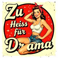 Zu heiß für Drama zurück zur Auswahl 👈👉 zum Shop